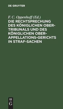 portada Die Rechtsprechung des kã Â¶Niglichen Ober-Tribunals und des kã Â¶Niglichen Ober-Appellations-Gerichts in Straf-Sachen (German Edition) [Hardcover ] (en Alemán)