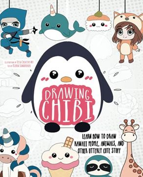 portada Drawing Chibi: Learn how to Draw Kawaii People, Animals, and Other Utterly Cute Stuff: Learn how to Draw Kawaii People, Creatures, and Other Utterly Cute Stuff (How to Draw Books) (en Inglés)