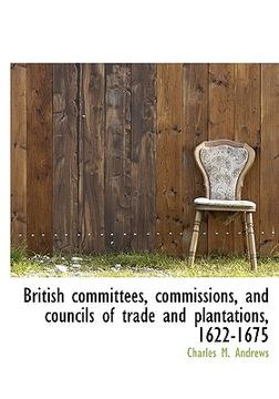 portada british committees, commissions, and councils of trade and plantations, 1622-1675