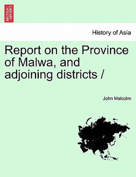 portada report on the province of malwa, and adjoining districts /