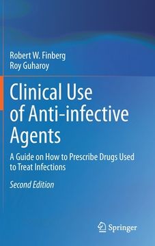 portada Clinical Use of Anti-Infective Agents: A Guide on How to Prescribe Drugs Used to Treat Infections (in English)