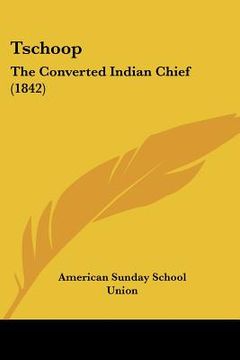 portada tschoop: the converted indian chief (1842)