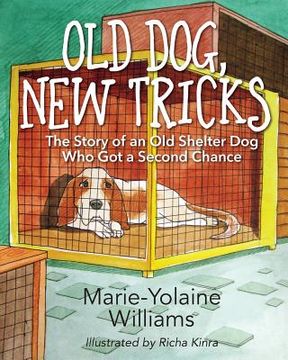 portada Old Dog, New Tricks: The Story of an Old Shelter Dog Who Got a Second Chance (in English)