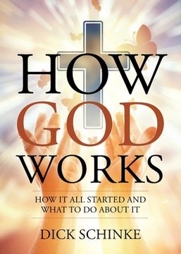 portada How God Works: How It All Started and What to Do about It (en Inglés)