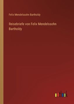 portada Reisebriefe von Felix Mendelssohn Bartholdy 