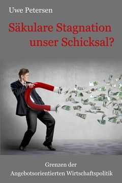 portada Saekulare Stagnation unser Schicksal?: Grenzen der angebotsorientierten Wirtschaftspolitik (in German)