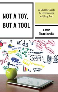 portada Not a Toy, but a Tool: An Educator s Guide for Understanding and Using Ipads (en Inglés)