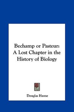 portada bechamp or pasteur: a lost chapter in the history of biology