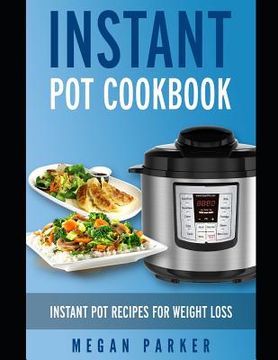 portada Instant Pot Cookbook: Instant Pot Recipes for Weight Loss (in English)