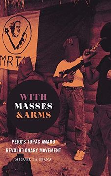 portada With Masses and Arms: Peru'S Tupac Amaru Revolutionary Movement (h. Eugene and Lillian Youngs Lehman Series) (en Inglés)