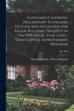 portada Supplement Showing Preliminary Plans and Outline Specifications for Major Building Projects in the 1959 Fiscal Year Long-term Capital Improvement Prog (en Inglés)