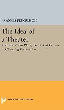 portada The Idea of a Theater: A Study of ten Plays, the art of Drama in Changing Perspective (Princeton Legacy Library) 