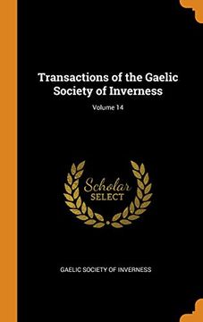 portada Transactions of the Gaelic Society of Inverness; Volume 14 (en Inglés)