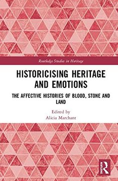 portada Historicising Heritage and Emotions: The Affective Histories of Blood, Stone and Land (en Inglés)