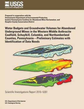 portada Water Budgets and Groundwater Volumes for Abandoned Underground Mines in the Western Middle Anthracite Coalfield, Schuylkill, Columbia, and Northumber (en Inglés)