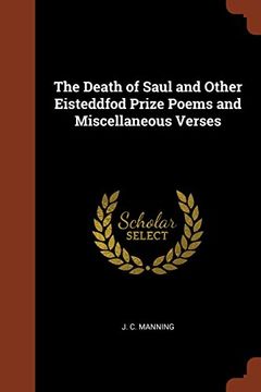 portada The Death of Saul and Other Eisteddfod Prize Poems and Miscellaneous Verses