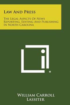 portada Law and Press: The Legal Aspects of News Reporting, Editing and Publishing in North Carolina
