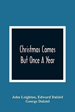 portada Christmas Comes but Once a Year: Showing What mr. Brown Did, Thought, and Intended to do, During That Festive Season (en Inglés)