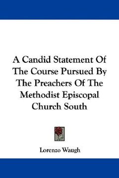 portada a candid statement of the course pursued by the preachers of the methodist episcopal church south (en Inglés)