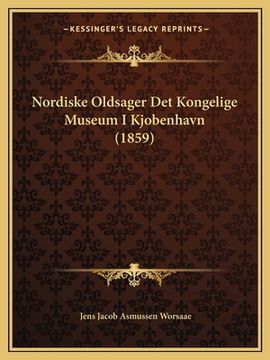 portada Nordiske Oldsager Det Kongelige Museum I Kjobenhavn (1859) (en Danés)