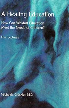 portada A Healing Education: How can Waldorf Education Meet the Needs of Children? (en Inglés)
