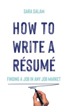 portada How to Write a Résumé: Finding a Job in Any Job Market 