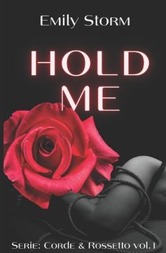 portada Hold Me #1 serie Corde&Rossetto: Thriller - Erotico (en Italiano)
