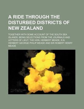portada a   ride through the disturbed districts of new zealand; together with some account of the south sea islands. being selections from the journals and l