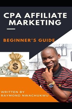 portada CPA Affiliate Marketing: A Beginner's Guide (en Inglés)