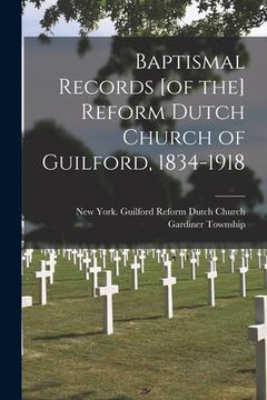 portada Baptismal Records [of the] Reform Dutch Church of Guilford, 1834-1918 (en Inglés)