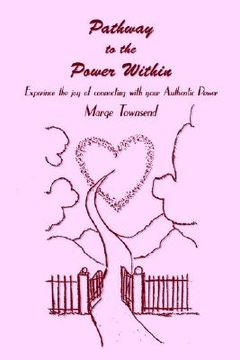 portada pathway to the power within: experince the joy of connecting with your authentic power (en Inglés)
