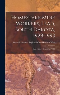 portada Homestake Mine Workers, Lead, South Dakota, 1929-1993: Oral History Transcript / 199 (en Inglés)