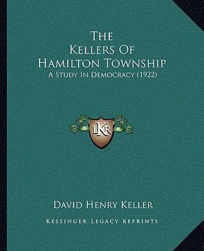 portada the kellers of hamilton township: a study in democracy (1922)
