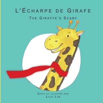 portada L'écharpe de Girafe: The Giraffe’S Scarf (Creo en ti Media Bilingual Books) (en Inglés)