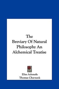 portada the breviary of natural philosophy an alchemical treatise the breviary of natural philosophy an alchemical treatise (en Inglés)