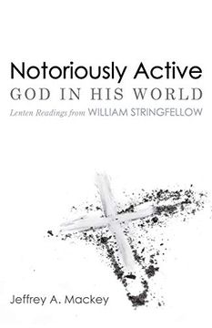 portada Notoriously Active--God in his World: Lenten Readings From William Stringfellow (en Inglés)