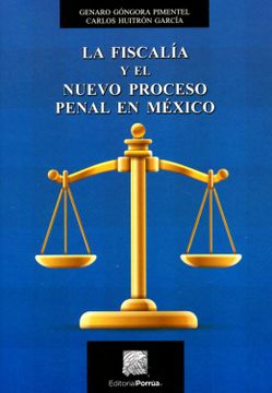 portada La Fiscalía y el Nuevo Proceso Penal en México