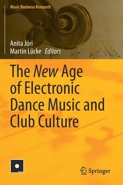 portada The New Age of Electronic Dance Music and Club Culture (en Inglés)