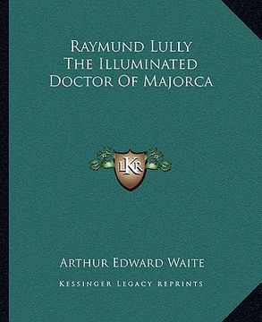 portada raymund lully the illuminated doctor of majorca (en Inglés)