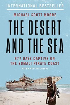portada The Desert and the Sea: 977 Days Captive on the Somali Pirate Coast (en Inglés)