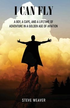 portada I Can Fly: A Boy, a Cape, and a Lifetime of Adventure in a Golden Age of Aviation (en Inglés)