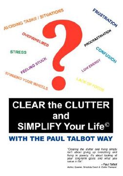 portada clear the clutter and simplify your life: with the paul talbot way (in English)