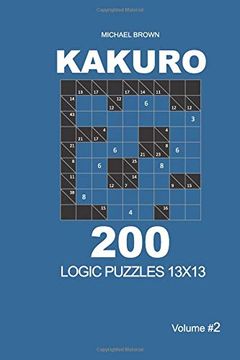 portada Kakuro - 200 Logic Puzzles 13X13 (Volume 2) (Kakuro 13X13) 