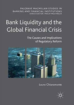portada Bank Liquidity and the Global Financial Crisis: The Causes and Implications of Regulatory Reform (Palgrave Macmillan Studies in Banking and Financial Institutions) (en Inglés)
