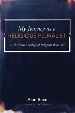 portada My Journey as a Religious Pluralist: A Christian Theology of Religions Reclaimed (en Inglés)