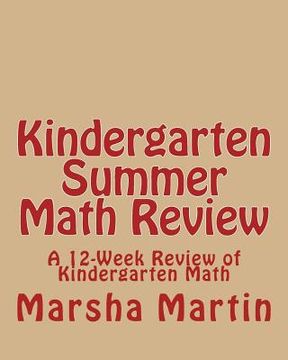 portada KINDERGARTEN Summer Math Review: A 12-Week Review of Kindergarten Math (in English)