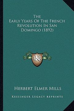 portada the early years of the french revolution in san domingo (1892) (en Inglés)