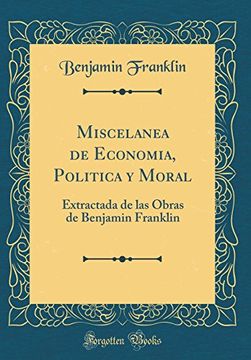 portada Miscelanea de Economia, Politica y Moral: Extractada de las Obras de Benjamin Franklin (Classic Reprint)