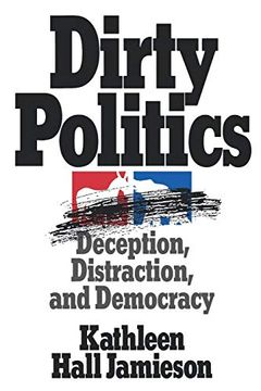 portada Dirty Politics: Deception, Distraction, and Democracy 