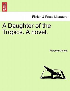 portada a daughter of the tropics. a novel. (en Inglés)